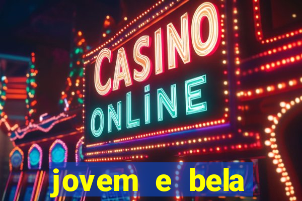 jovem e bela dublado download